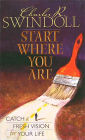 Start Where You Are: Catch a Fresh Vision for Life