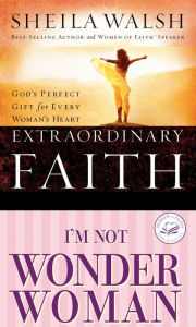 Title: Walsh 2in1 (Extraordinary Faith/I'm Not Wonder Woman), Author: Sheila Walsh