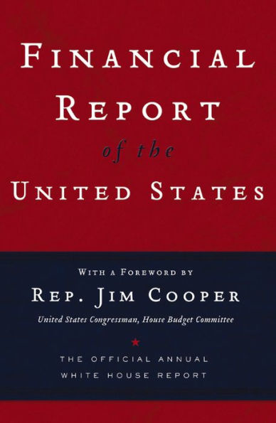 Financial Report of the United States: The Official Annual White House Report