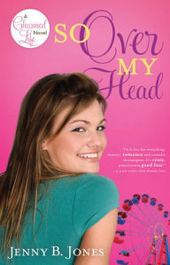 Title: So Over My Head (Charmed Life Series #3), Author: Jenny B. Jones