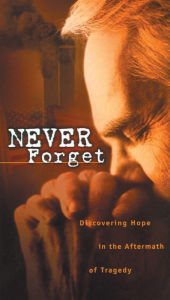 Title: Never Forget: Discovering Hope In The Aftermath Of Tragedy, Author: Thomas Nelson