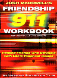 Title: Friendship 911: Helping Friends Who Struggle with Life's Toughest Issues, Author: Josh McDowell