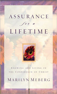 Title: Assurance for a Lifetime: Knowing and Living in the Confidence of Christ, Author: Marilyn Meberg