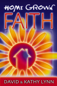 Title: Home Grown Faith, Author: David Lynn