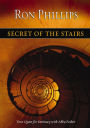 Secret of the Stairs: Your Quest for Intimacy With Abba Father