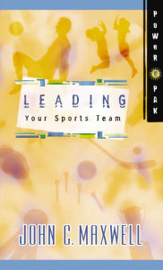 Title: PowerPak Collection Series: Leading Your Sports Team, Author: John C. Maxwell