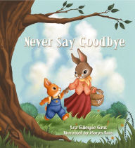 Title: Never Say Goodbye, Author: Lea Gillespie Gant