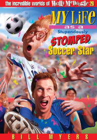 Title: My Life As a Stupendously Stomped Soccer Star, Author: Bill Myers