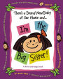 There's a Brand-New Baby at Our House and...I'm the Big Sister!