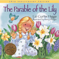 Title: The Parable of the Lily: Special 10th Anniversary Edition, Author: Liz Curtis Higgs