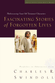 Title: Fascinating Stories of Forgotten Lives, Author: Charles R. Swindoll