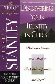 Title: The In Touch Study Series: Discovering Your Identity In Christ, Author: Charles Stanley