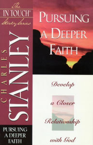 Title: The In Touch Study Series: Pursuing a Deeper Faith, Author: Charles F. Stanley