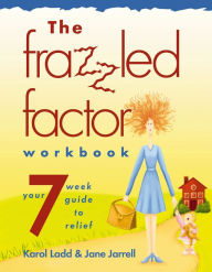 Title: The Frazzled Factor Workbook: Relief for Working Moms, Author: Jane Jarrell