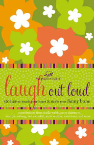 Title: Laugh Out Loud: Stories to Touch Your Heart & Tickle Your Funny Bone, Author: Thomas Nelson