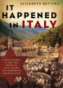 It Happened in Italy: Untold Stories of How the People of Italy Defied the Horrors of the Holocaust