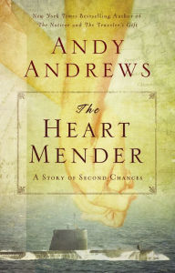 Title: The Heart Mender: A Story of Second Chances, Author: Andy Andrews