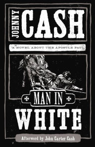 Title: Man in White: A Novel about the Apostle Paul, Author: Johnny Cash