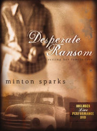 Title: Desperate Ransom: Setting Her Family Free, Author: Minton Sparks