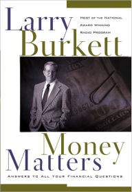 Title: Money Matters: The Host of the World's Most Popular Financial Radio Program Answers All Your Questions, Author: Larry Burkett