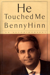 Title: He Touched Me: An Autobiography, Author: Benny Hinn