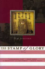 Title: The Stamp of Glory: A Novel, Author: Tim Stafford