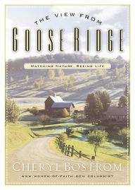 Title: The View from Goose Ridge: Watching Nature, Seeing Life, Author: Cheryl Bostrom
