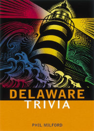 Title: Delaware Trivia, Author: Phil Milford