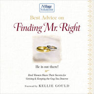 Title: Best Advice on Finding Mr. Right: An iVillage Solutions Book, Author: Kelly Gould