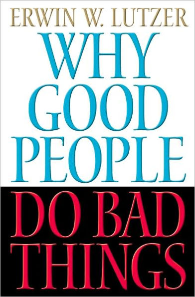 Why Good People Do Bad Things