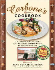 Title: Carbone's Cookbook: Old-World Elegance and the Best Italian Food in the Northeast, Author: Jane Stern