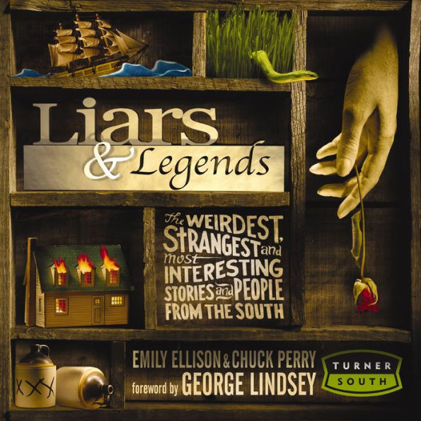 Liars and Legends: The Weirdest, Strangest, and Most Interesting Stories from the South