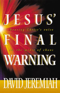 Title: Jesus' Final Warning, Author: David Jeremiah