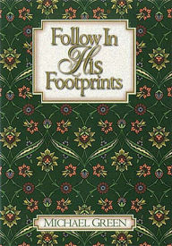 Title: Follow in His Footprints, Author: Dr. Michael Green