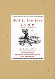 Title: Golf in the Year 2000: Or What We Are Coming To, Author: J. Mccullough