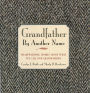 Grandfather By Another Name: Heartwarming Stories About What We Call Our Grandfathers