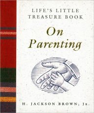 Title: Life's Little Treasure Book on Parenting: Inside the UN Plan To Destroy the Bill of Rights, Author: Jackson Brown