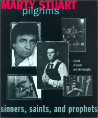 Title: Pilgrims: Sinners, Saints, and Prophets: Sinners, Saints, and Prophets, Author: Marty Stuart