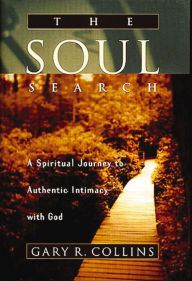 Title: The Soul Search: A Spiritual Journey to Authentic Intimacy with God, Author: Gary R. Collins