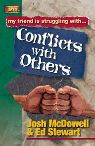 Title: My Friend Is Struggling with Conflict with Others, Author: Josh McDowell
