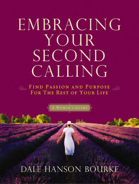 Embracing Your Second Calling: Find Passion and Purpose for the Rest of Your Life