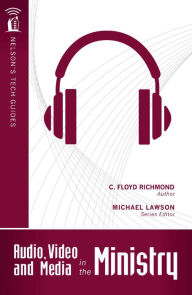 Title: Audio, Video, and Media in the Ministry, Author: Clarence Floyd Richmond