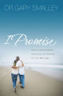 I Promise: How 5 Commitments Determine the Destiny of Your Marriage