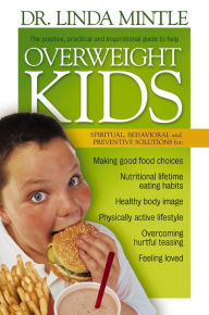 Title: Overweight Kids: Spiritual, Behavioral and Preventative Solutions, Author: Linda Mintle