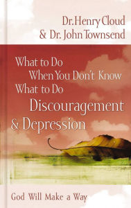 Title: What to Do When You Don't Know What to Do: Discouragement and Depression, Author: Henry Cloud