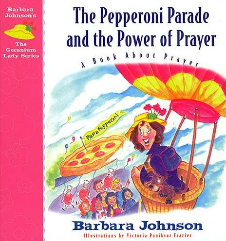 The Pepperoni Parade and the Power of Prayer: A Book About Prayer