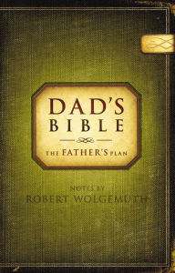 Title: NCV, Dad's Bible: The Father's Plan, Author: Robert Wolgemuth