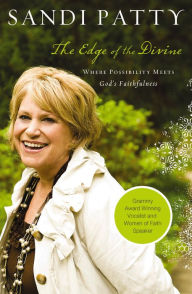 Title: The Edge of the Divine: Where Possibility Meets God's Faithfulness, Author: Sandi Patty