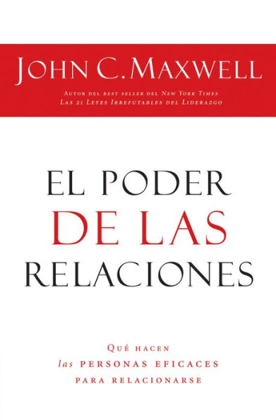 El poder de las relaciones: Lo que distingue a la gente altamente efectiva