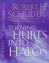Title: Turning Hurts into Halos, Author: Robert H. Schuller